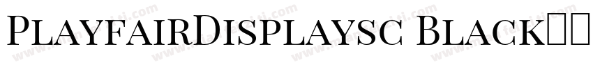 PlayfairDisplaysc Black字体下载字体转换